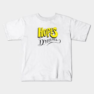 Hopes and dreams Kids T-Shirt